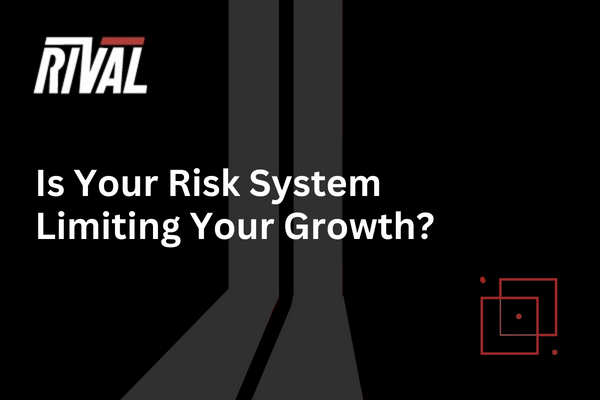 Is Your Risk System Limiting Your Growth