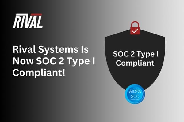 Rival Systems SOC 2 Type I Compliant