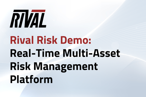 Rival Risk Rival Risk Demo: A Walkthrough of Real-Time, Multi-Asset Risk ...
